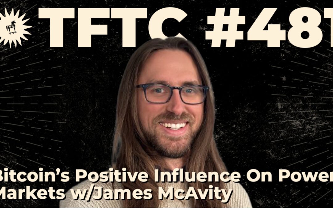 Jamie McAvity on TFTC Podcast – Bitcoin Mining, Power Generation, and Power Markets